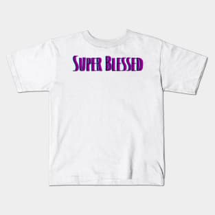 Super Blessed Kids T-Shirt